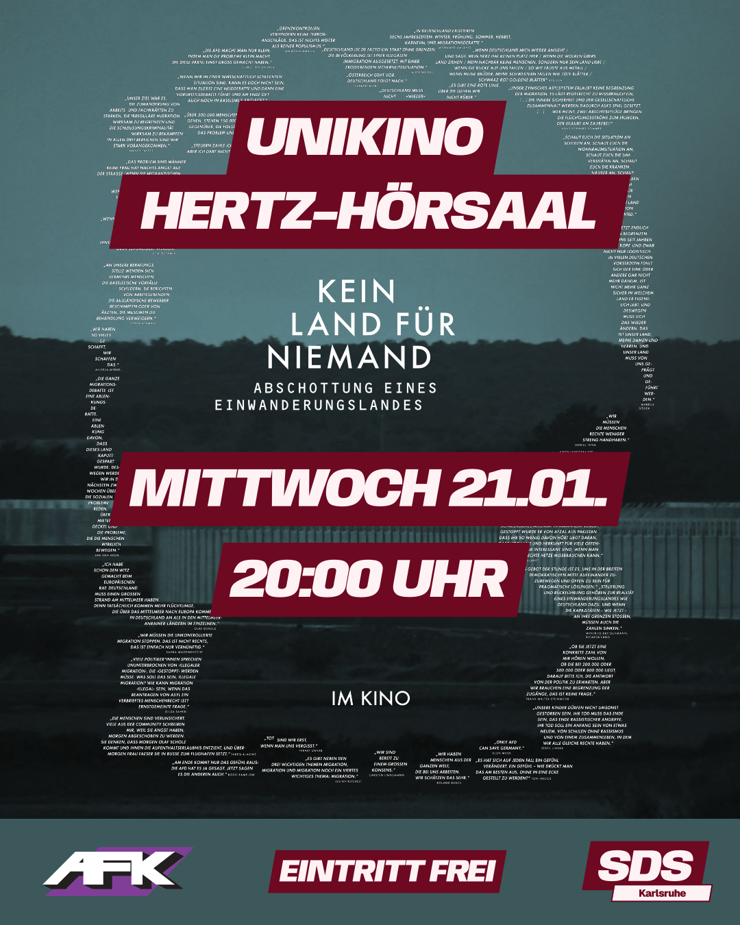 Plakat zur Filmvorführung „Kein Land für Niemand – Abschottung eines Einwanderungslandes“: Zu sehen ist ein dunkler, nebliger Grenzzaun mit Stacheldraht vor einer Waldlandschaft. In der Mitte steht der Filmtitel, darüber „Unikino Hertz-Hörsaal“. Groß hervorgehoben sind Mittwoch, 21.01., 20:00 Uhr. Unten befinden sich die Logos von AFK, SDS Karlsruhe sowie der Hinweis „Eintritt frei“.